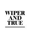 Wiper and True 